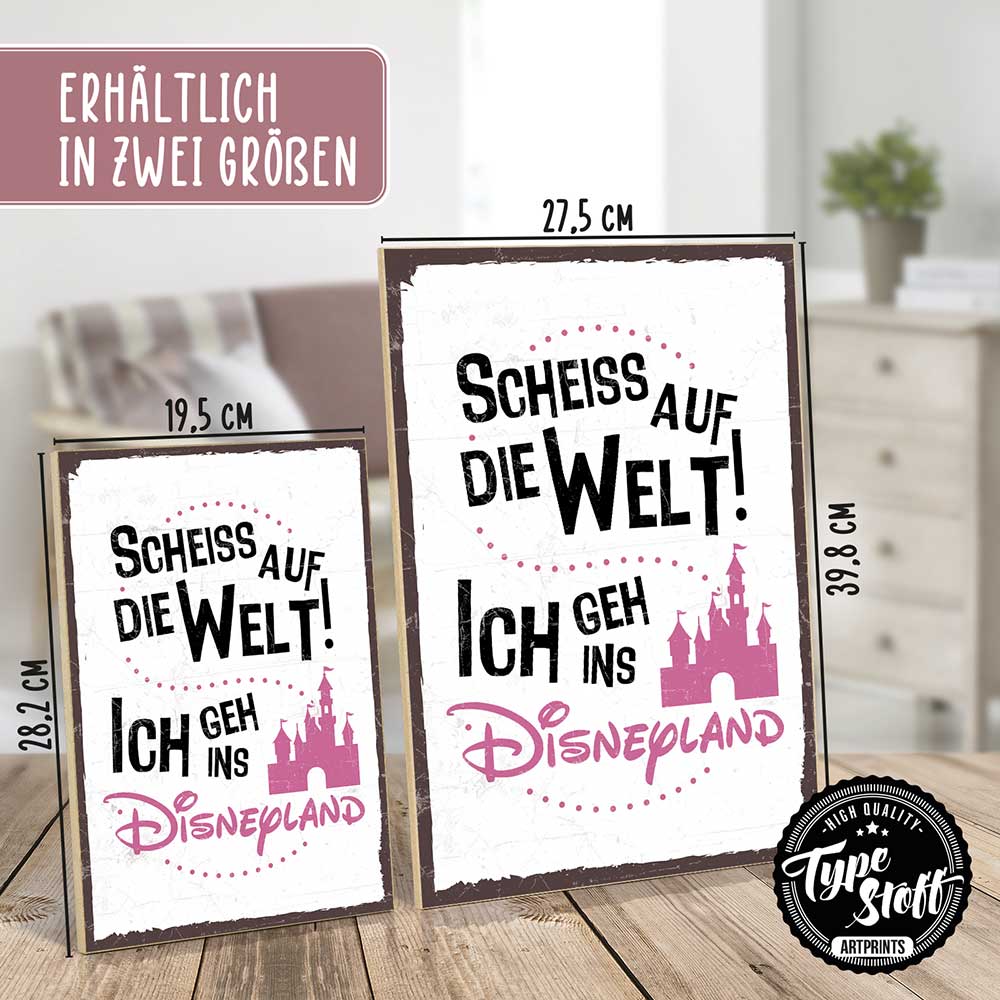 Holzschild mit Spruch - Scheiß auf die Welt - Disneyland - GH/XH - 00029