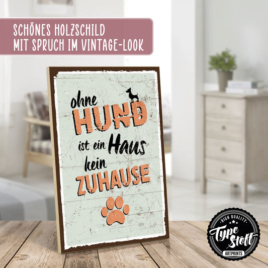 Holzschild mit Spruch - Ohne Hund kein Zuhause – HS-GH-00061