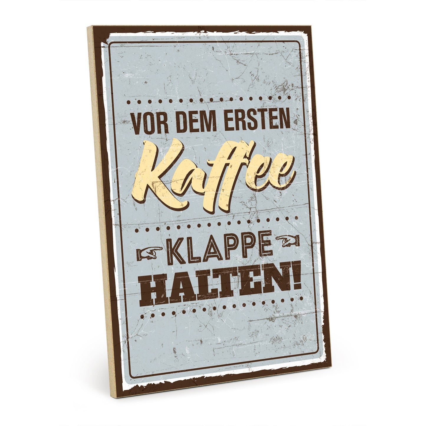 Holzschild mit Spruch - Vor dem ersten Kaffee Klappe halten – HS-GH-00063