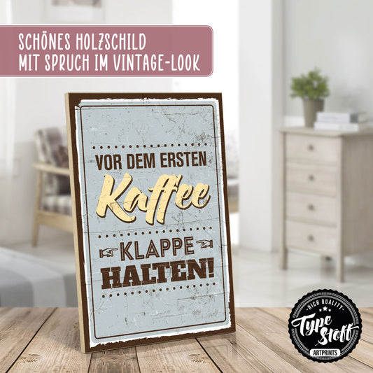 Holzschild mit Spruch - Vor dem ersten Kaffee Klappe halten – HS-GH-00063