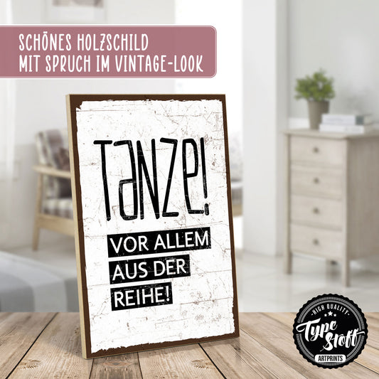 Holzschild mit Spruch - Tanze aus der Reihe – HS-GH-00117