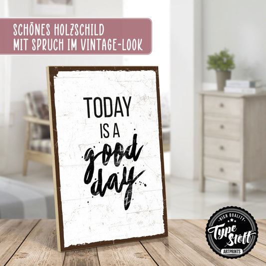 Holzschild mit Spruch - Today is a good day – HS-GH-00122
