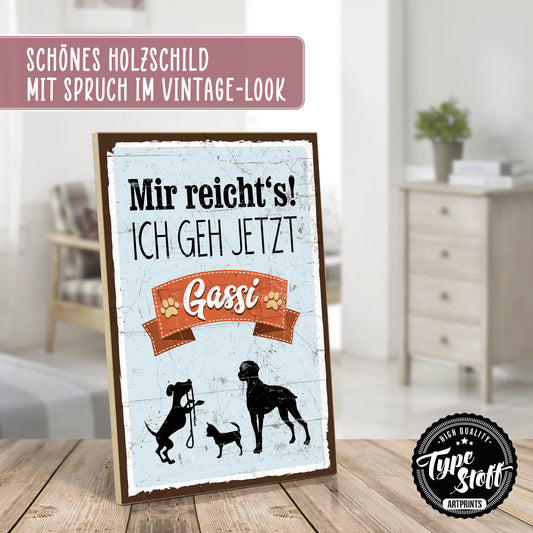 Holzschild mit Spruch - Hund - Mir reichts - Ich geh Gassi – HS-GH-00162