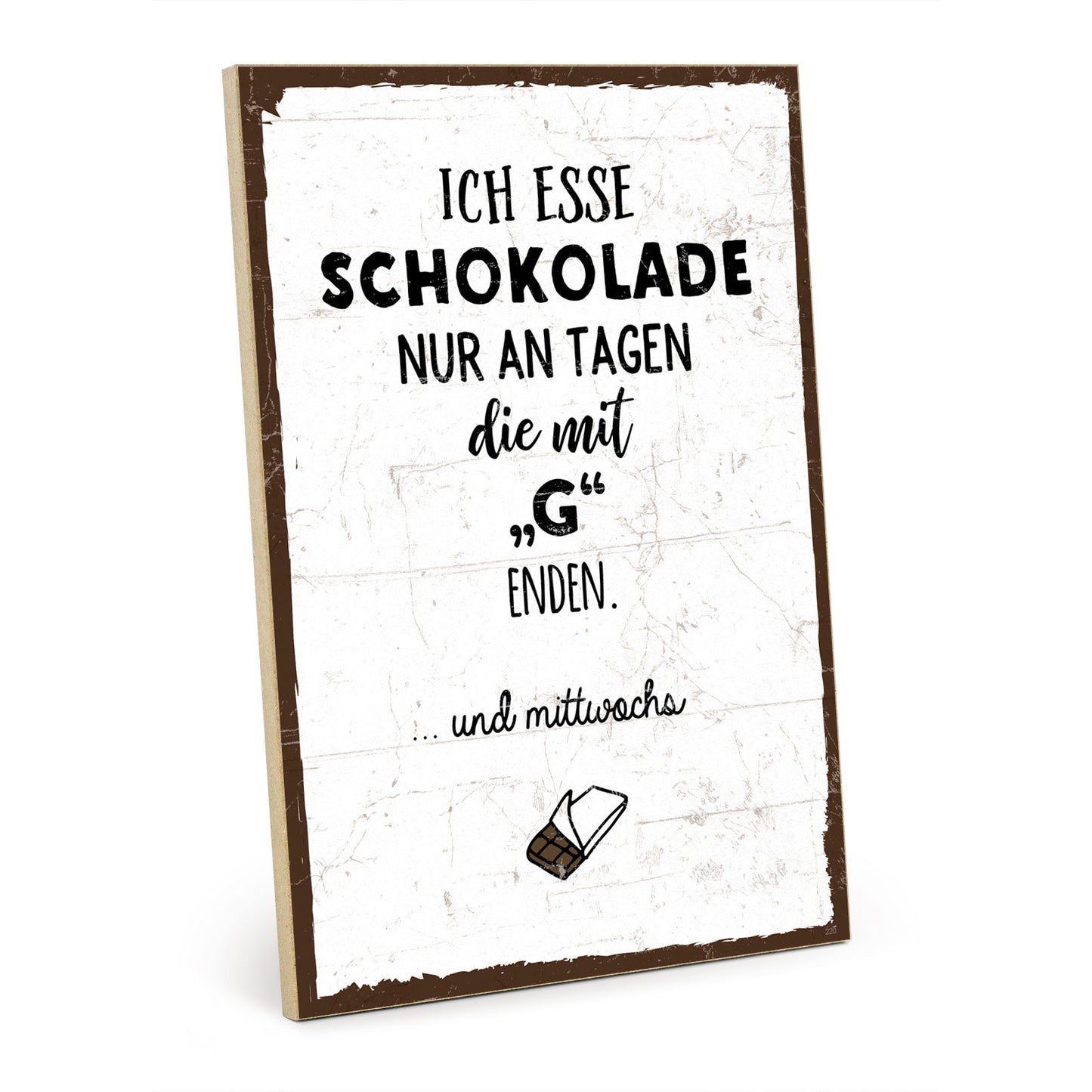 Holzschild mit Spruch - Schokolade an Tagen mit G - HS-GH-00220