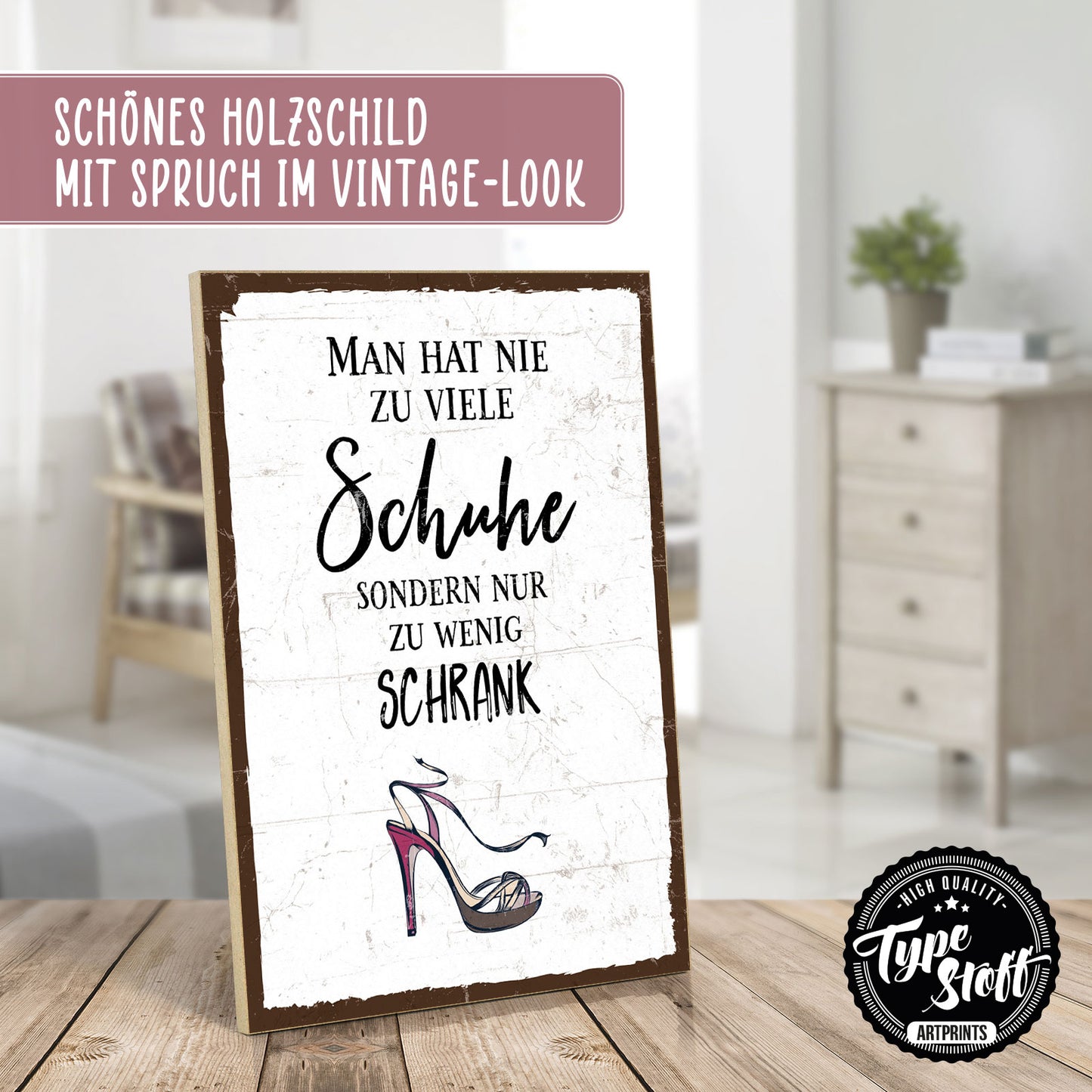 Holzschild mit Spruch - Zu viele Schuhe - zu wenig Schrank - HS-GH-00242