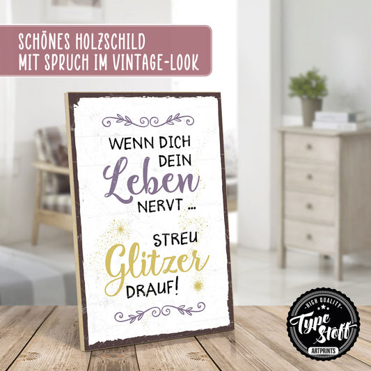 Holzschild mit Spruch - Wenn Leben nervt - Glitzer streuen - HS-GH-00337