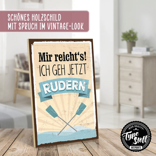 Holzschild mit Spruch - Mir reichts - ich geh jetzt Rudern - HS-GH-00344