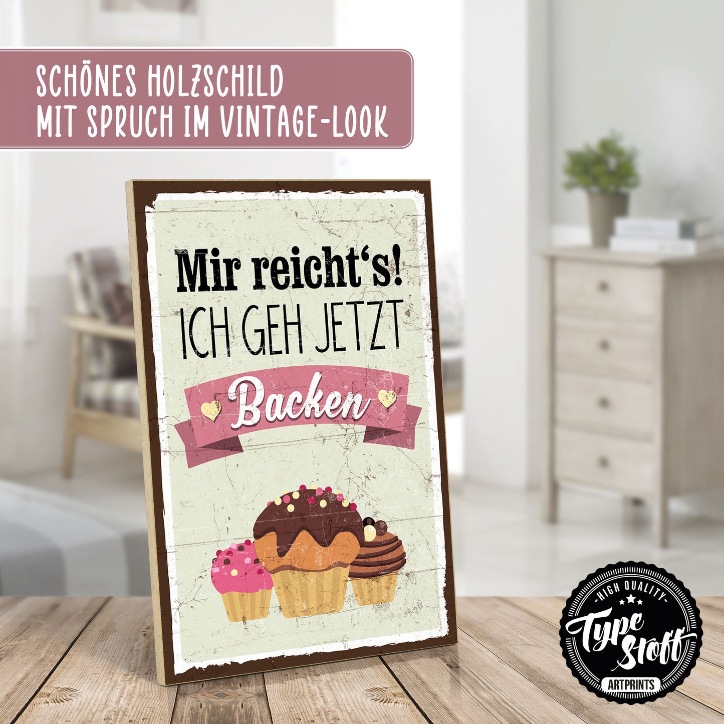 Holzschild mit Spruch - Mir reichts - ich geh jetzt Backen - HS-GH-00347