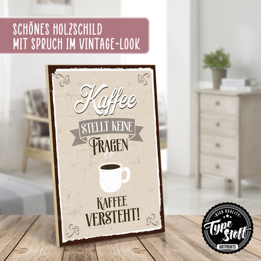 Holzschild mit Spruch - Kaffee stellt keine Fragen - HS-GH-00355