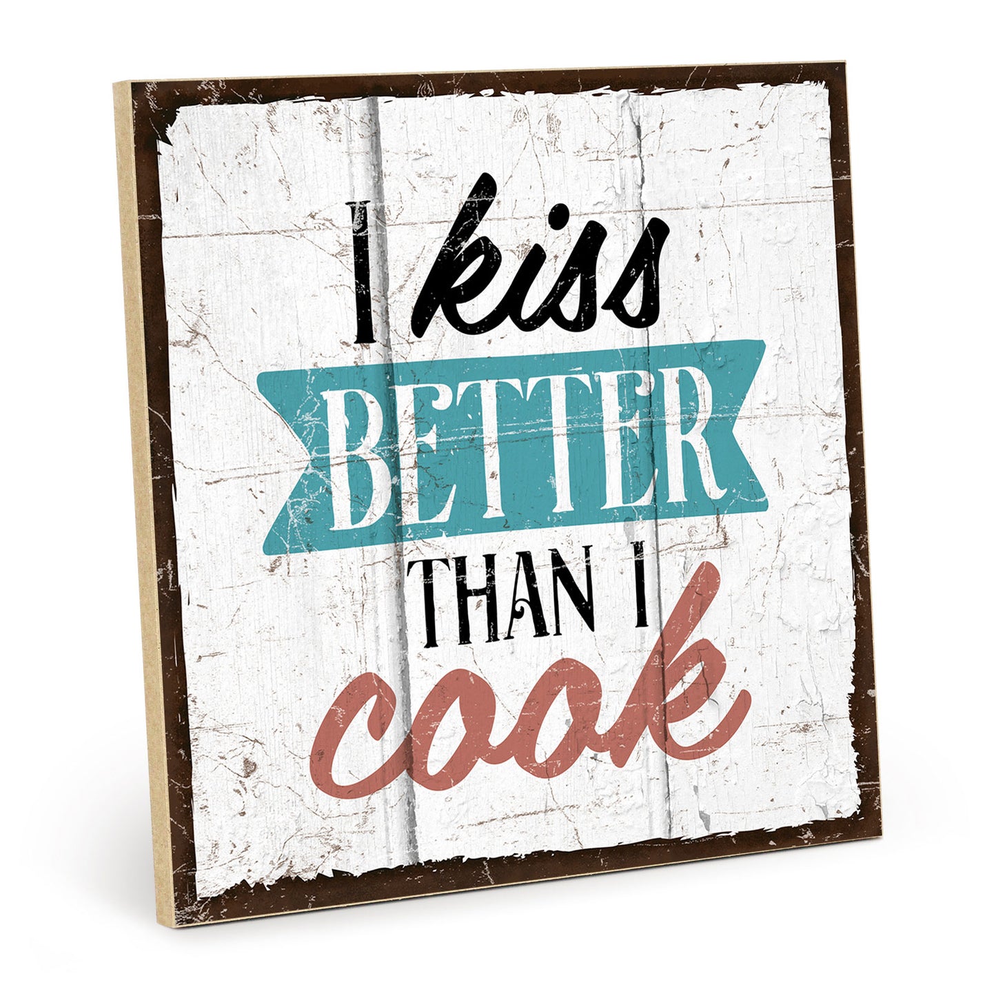 Holzschild mit Spruch - I kiss better than i cook - HS-QN-00364