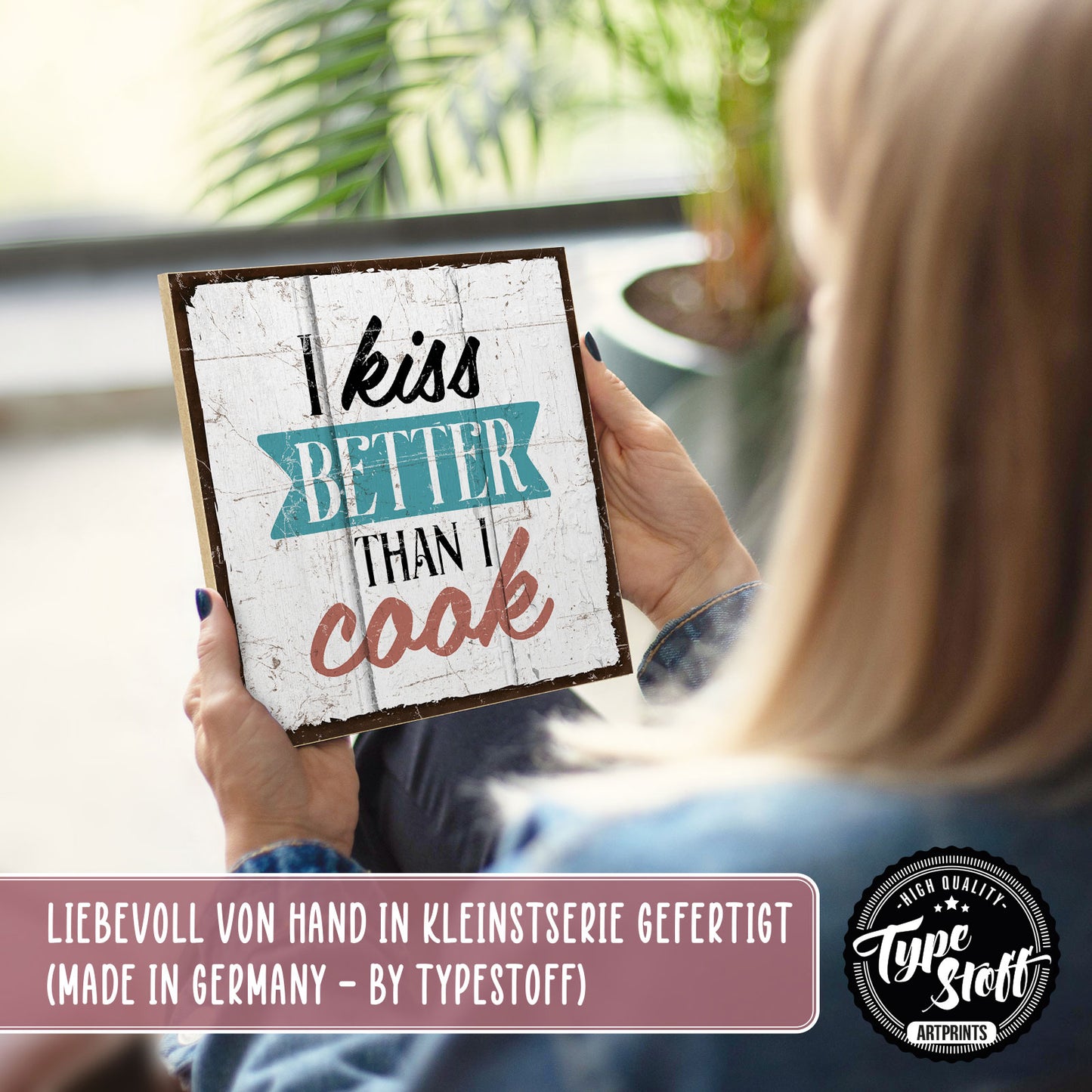 Holzschild mit Spruch - I kiss better than i cook - HS-QN-00364