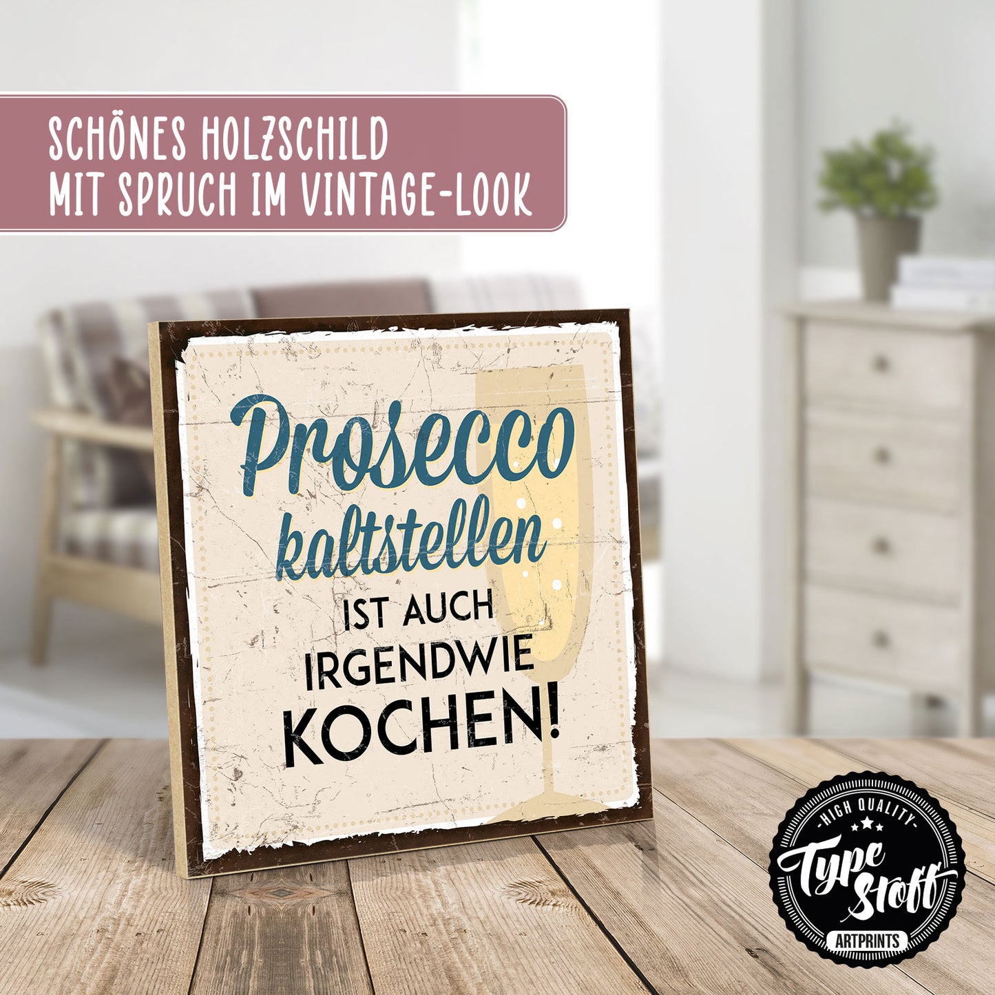 Holzschild mit Spruch - Kochen - Prosecco kalt stellen - HS-QN-00395