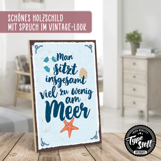 Holzschild mit Spruch - Wir sitzen zuwenig am Meer – HS-GH-00425