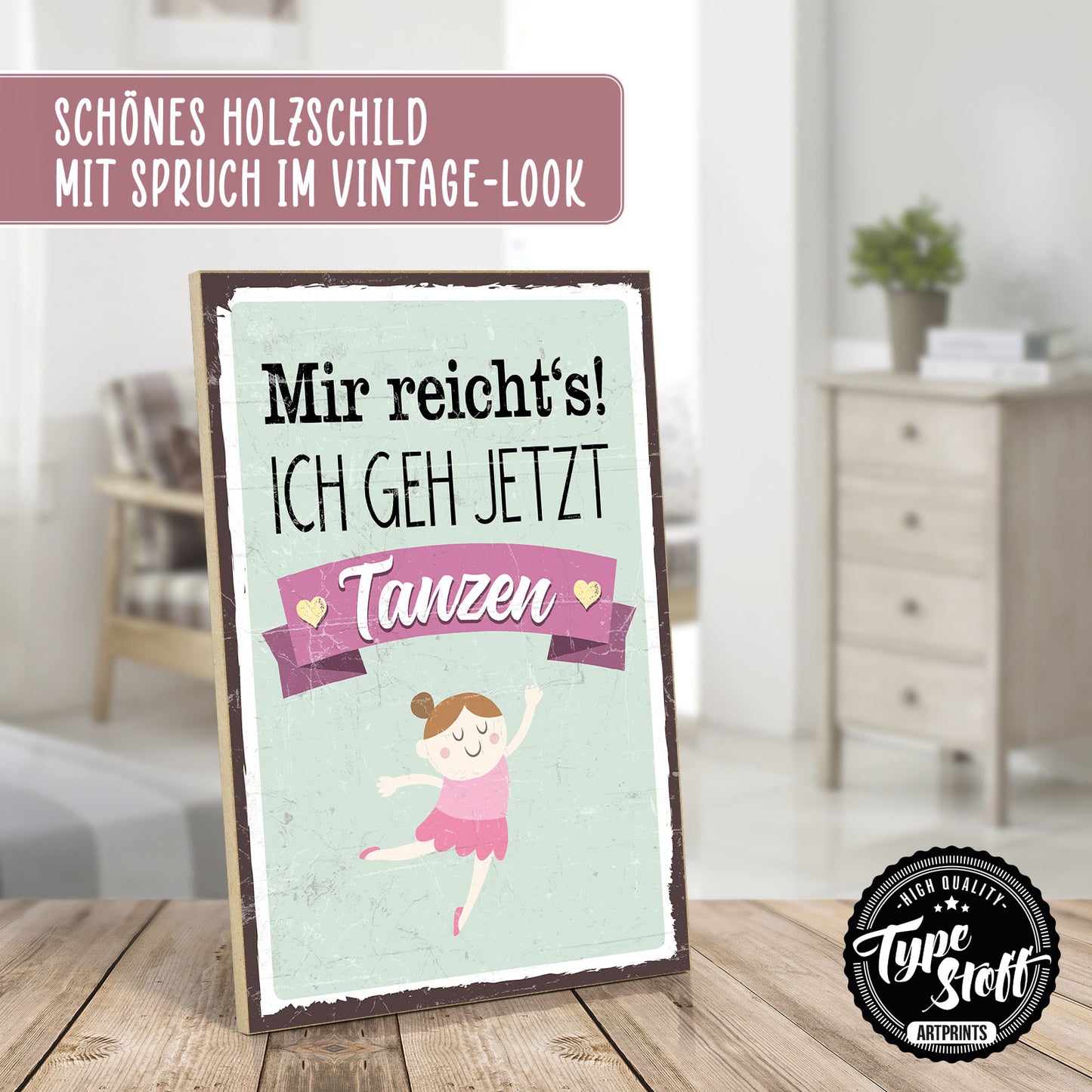 Holzschild mit Spruch - Mir reichts - ich geh jetzt tanzen – HS-GH-00427