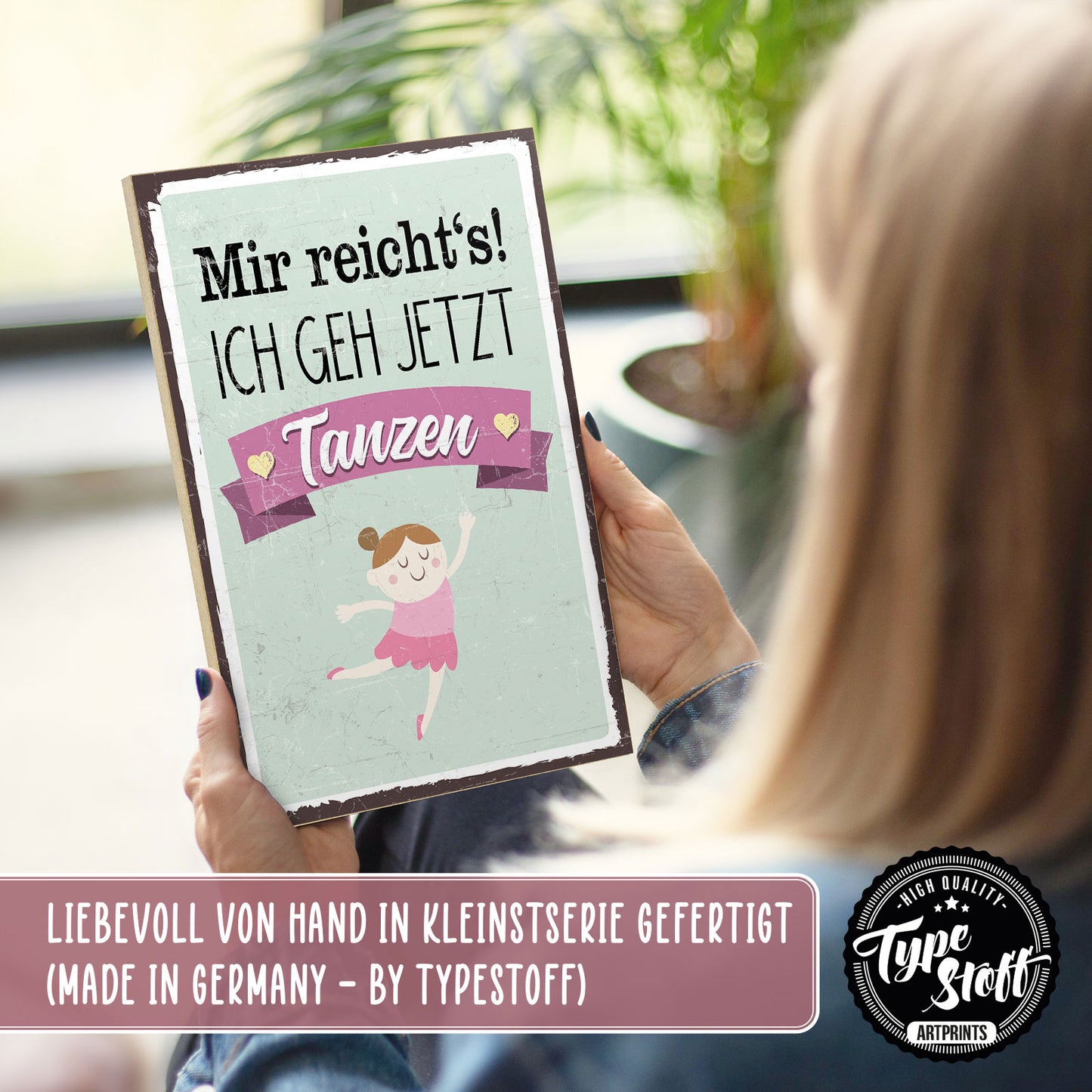 Holzschild mit Spruch - Mir reichts - ich geh jetzt tanzen – HS-GH-00427