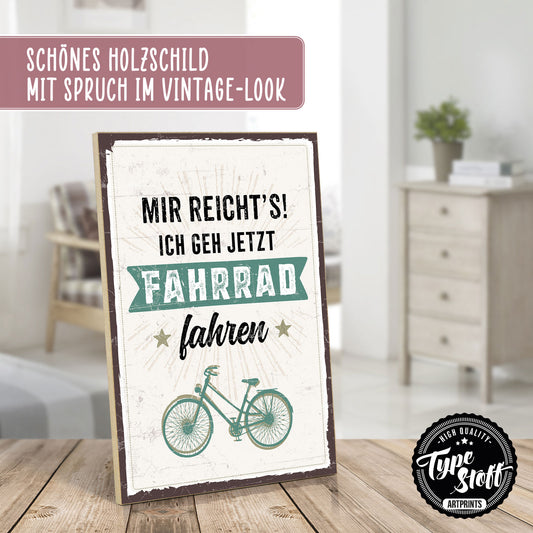 Holzschild mit Spruch - Mir reichts - Fahrrad fahren – HS-GH-00513