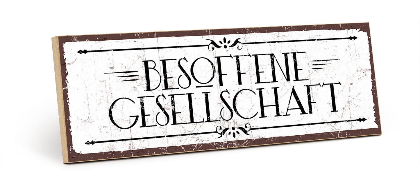 Holzschild mit Spruch - Besoffene Gesellschaft – HS-KQ-00528