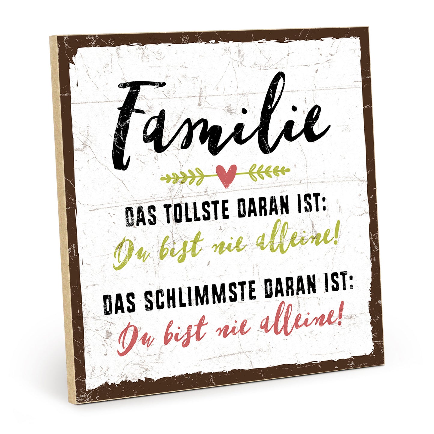 Holzschild mit Spruch - Familie - Du bist nie alleine – HS-QN-00533