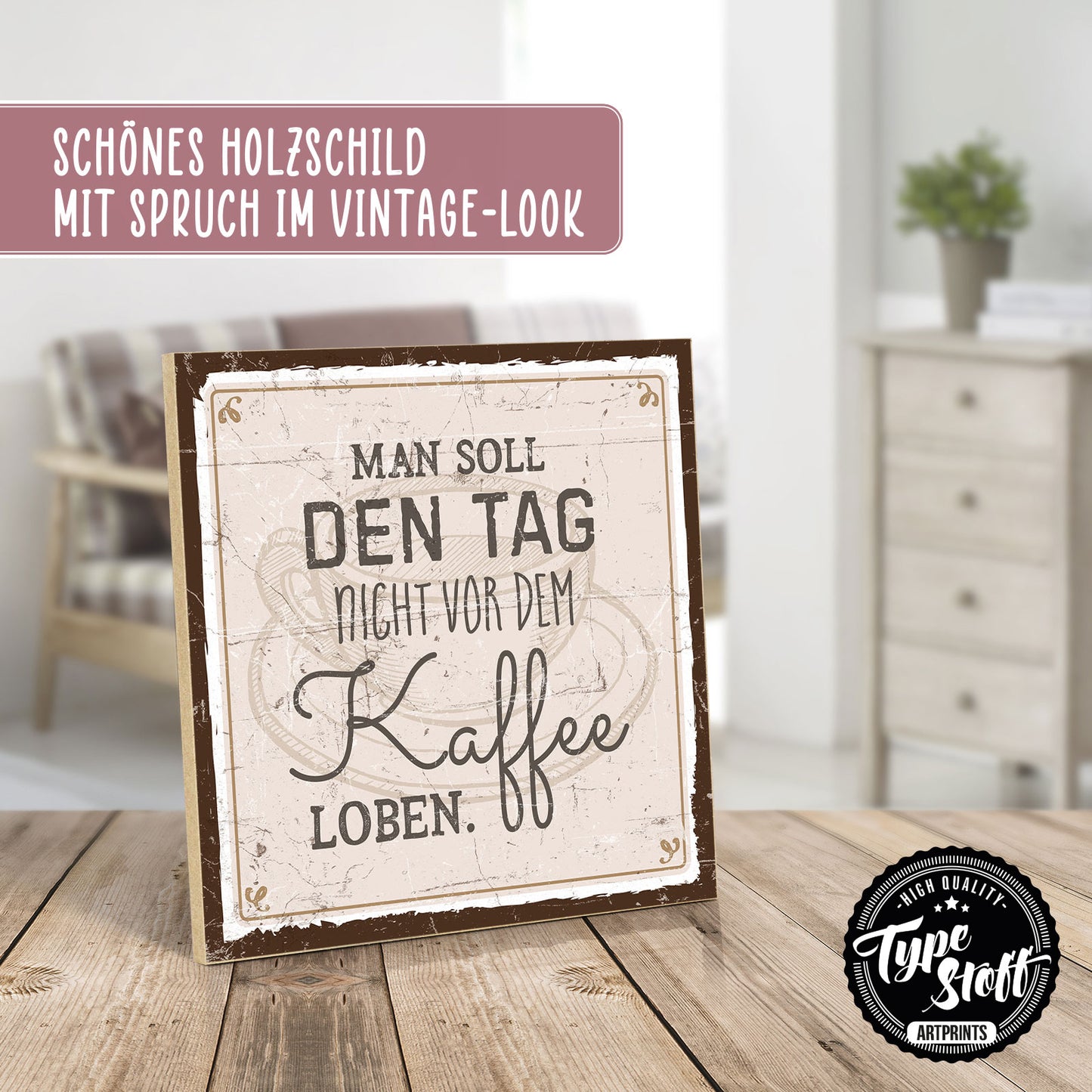 Holzschild mit Spruch - Tag nicht vor dem Kaffee loben – HS-QN-00549