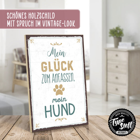 Holzschild mit Spruch - Hund - Mein Glück zum Anfassen – HS-GH-00570