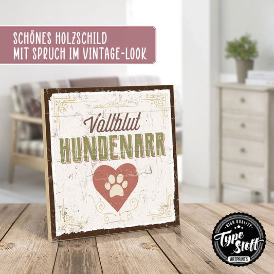 Holzschild mit Spruch - Hund - Vollblut-Hundenarr – HS-QN-00572