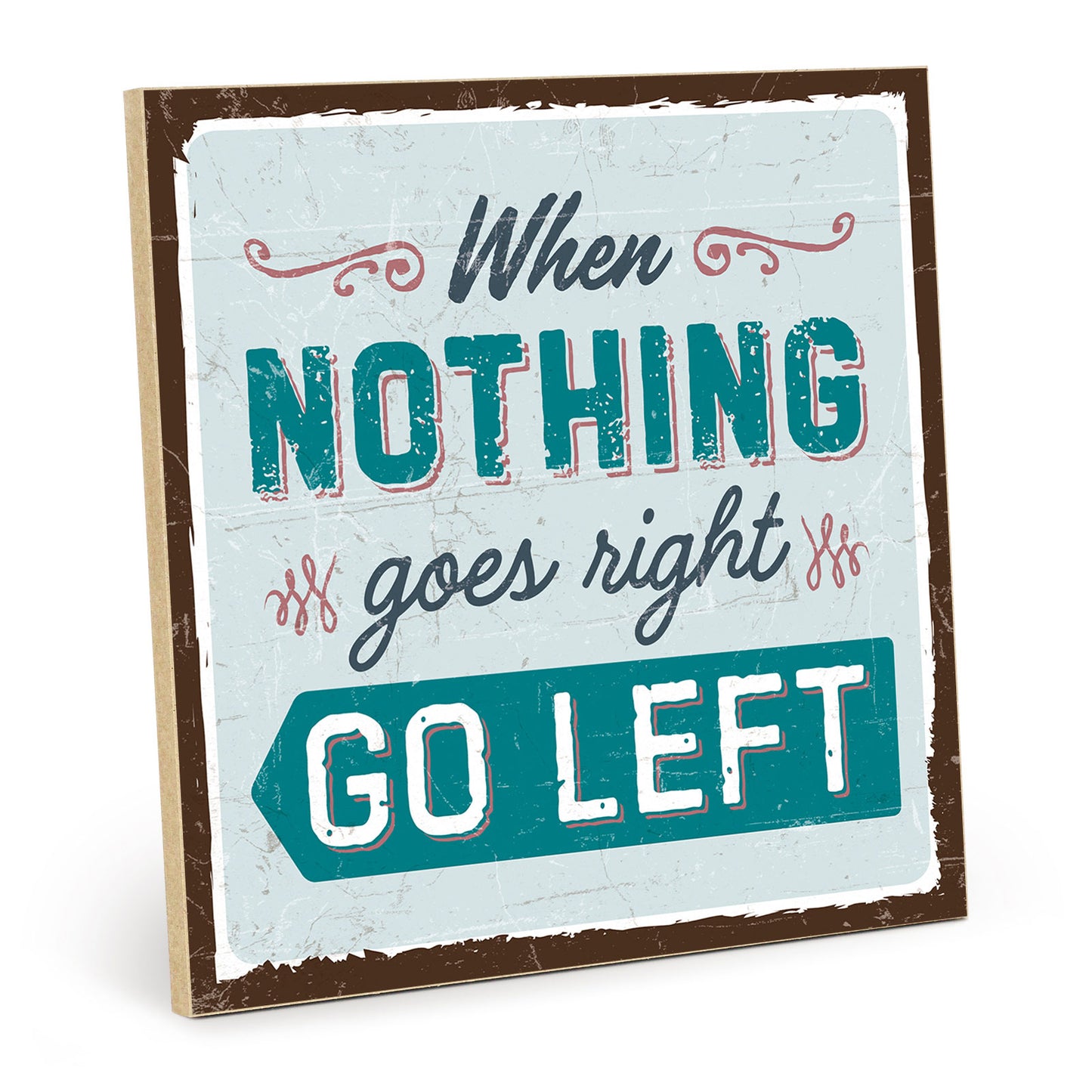 Holzschild mit Spruch - Go Left - HS-QN-00578