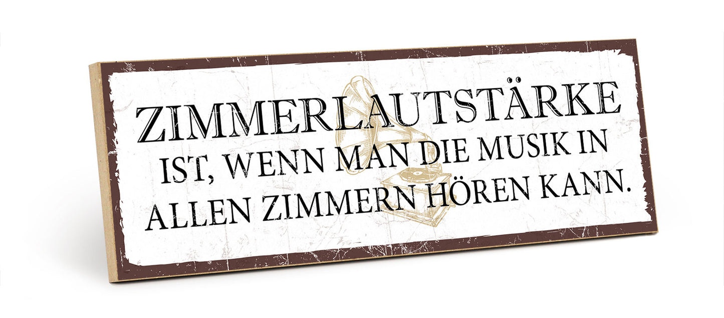 Holzschild mit Spruch - Zimmerlautstärke - HS-KQ-00615