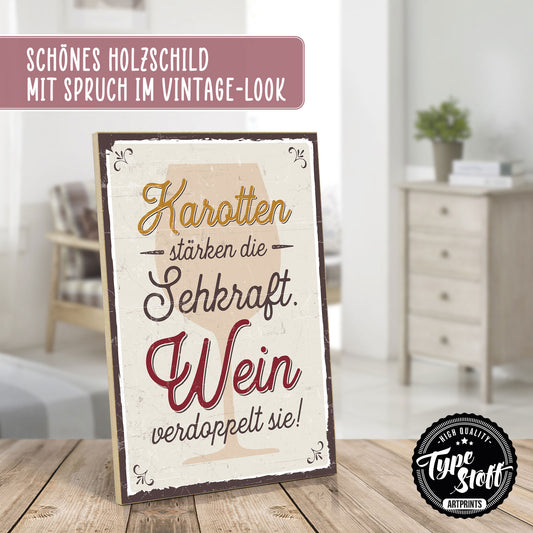 Holzschild mit Spruch - Wein - Karotten verstärken Sehkraft – HS-GH-00622