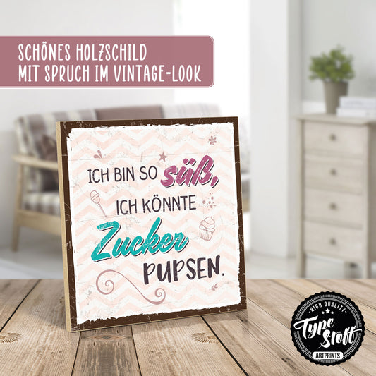 Holzschild mit Spruch - Ich bin so süß - Zucker pupsen – HS-QN-00629