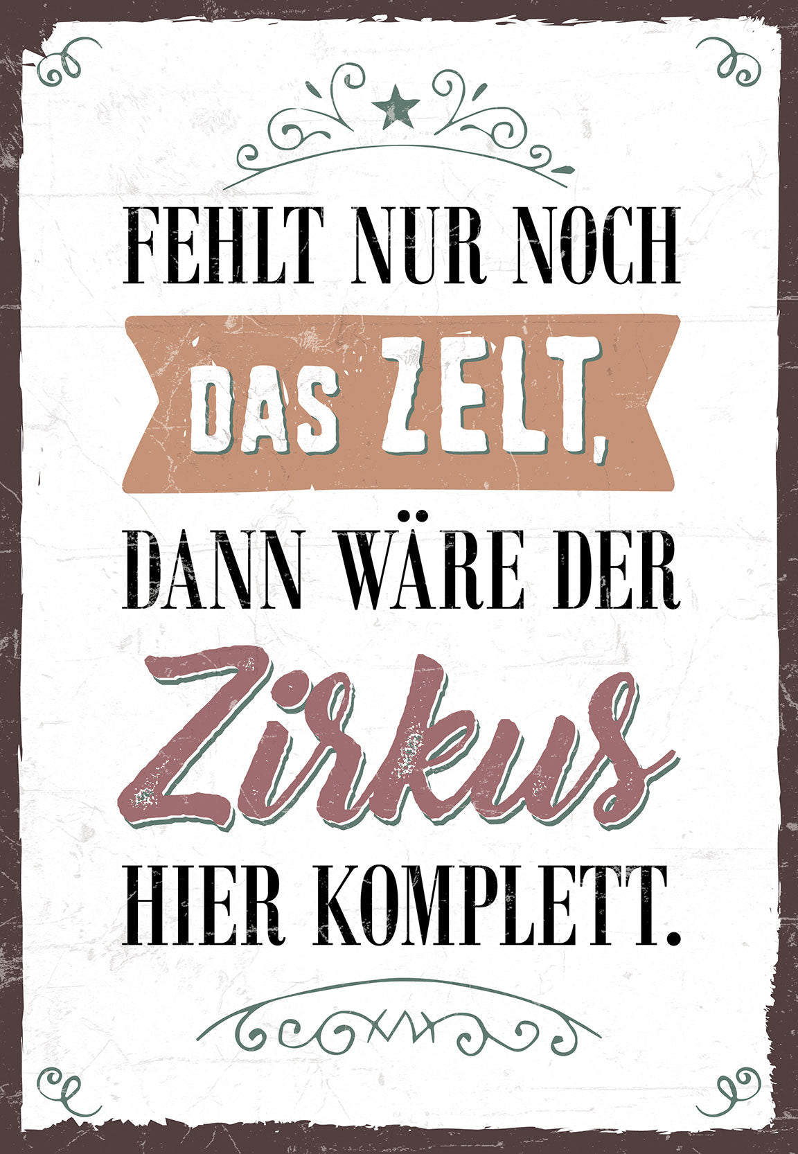 Holzschild mit Spruch Mit Zelt ist der Zirkus komplett HSGH00648