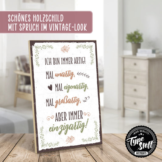 Holzschild mit Spruch - Immer artig - unartig - einzigartig – HS-GH-00653