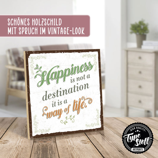 Holzschild mit Spruch - Happiness is not a destination – HS-QN-00657
