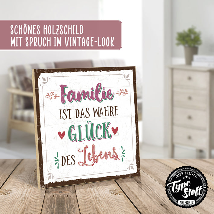 Holzschild mit Spruch - Familie - Das wahre Glück des Lebens - HS-QN-00667