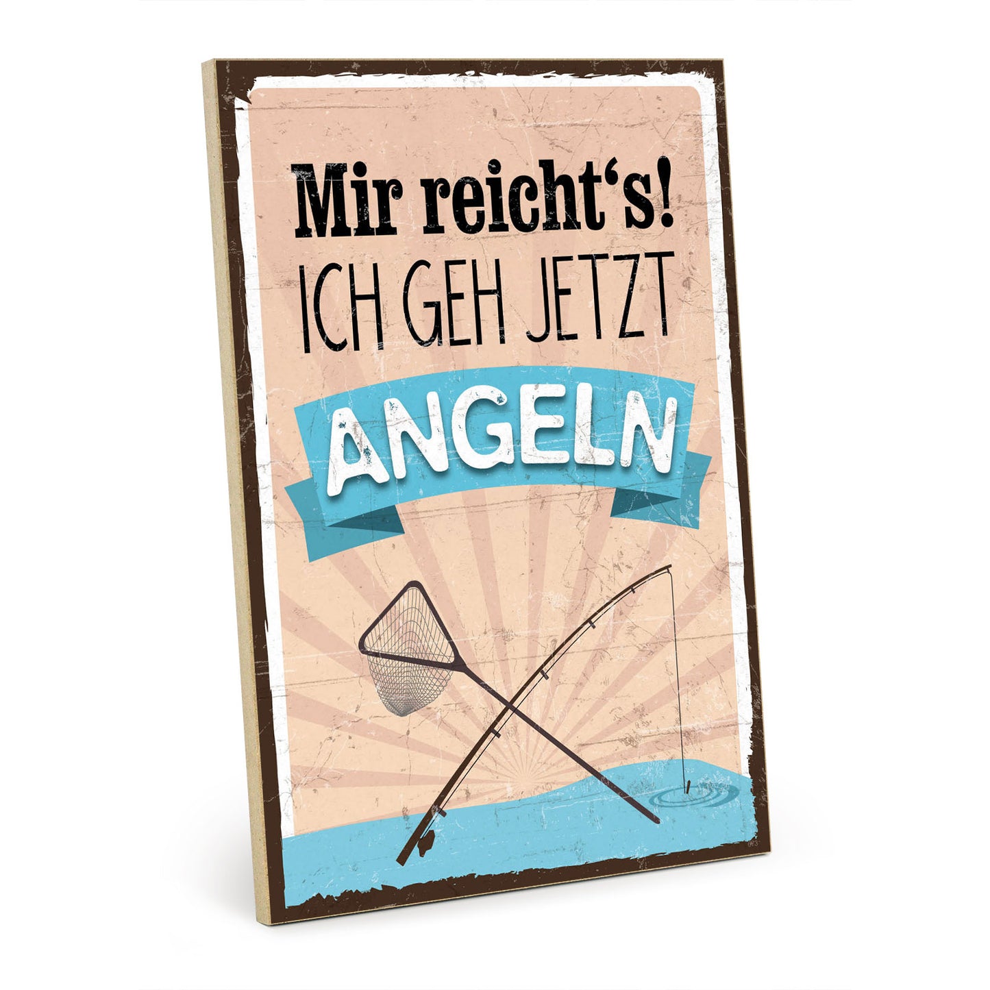 Holzschild mit Spruch - Mir reichts - ich geh jetzt Angeln – HS-GH-00673