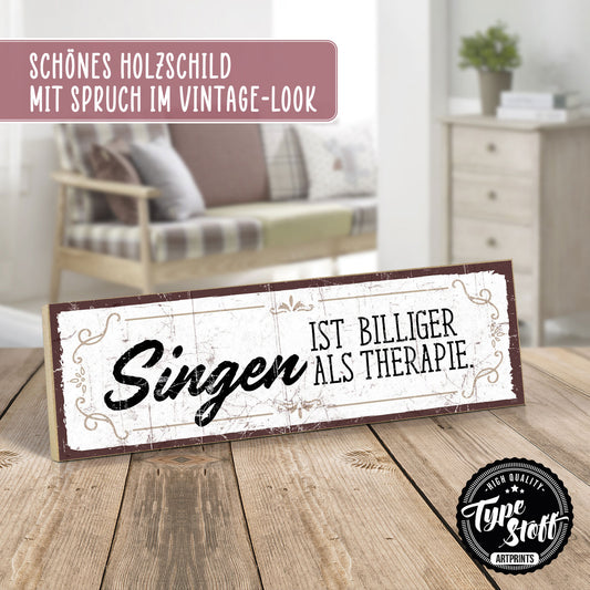 Holzschild mit Spruch - Singen ist billiger al Therapie – HS-KQ-00676
