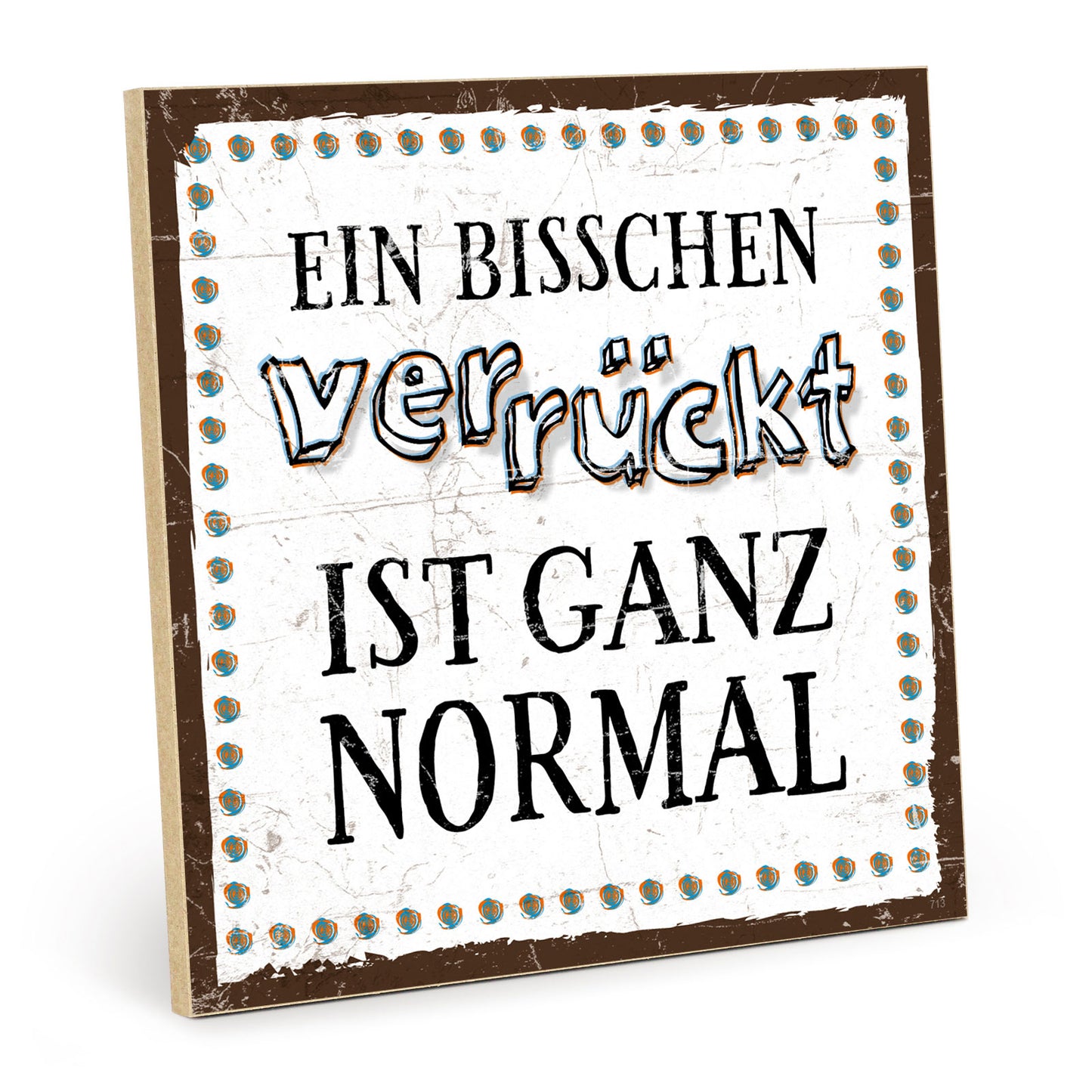 Holzschild mit Spruch - Ein bisschen verrückt ist normal – HS-QN-00713