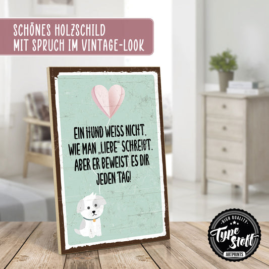 Holzschild mit Spruch - Hund - Liebe schreiben – HS-GH-00740