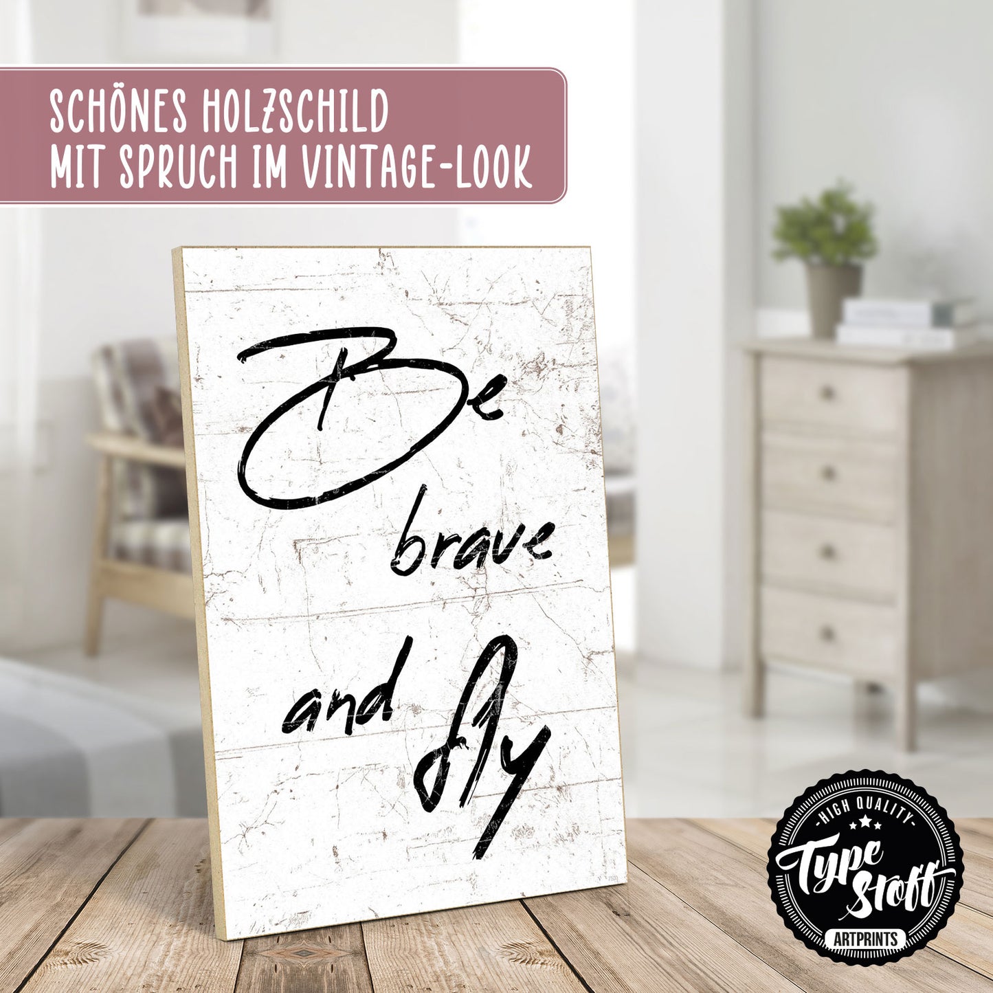 Holzschild mit Spruch - Motivation - be brave and fly – HS-GH-00753