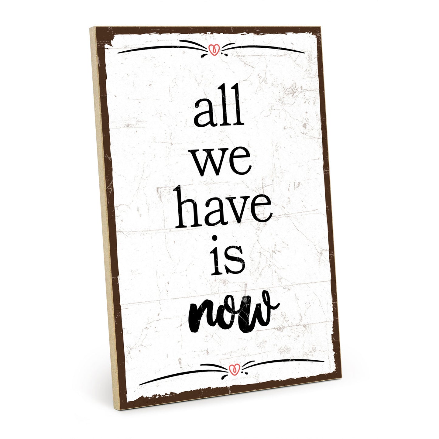 Holzschild mit Spruch - Hygge - all we have is now – HS-GH-00757