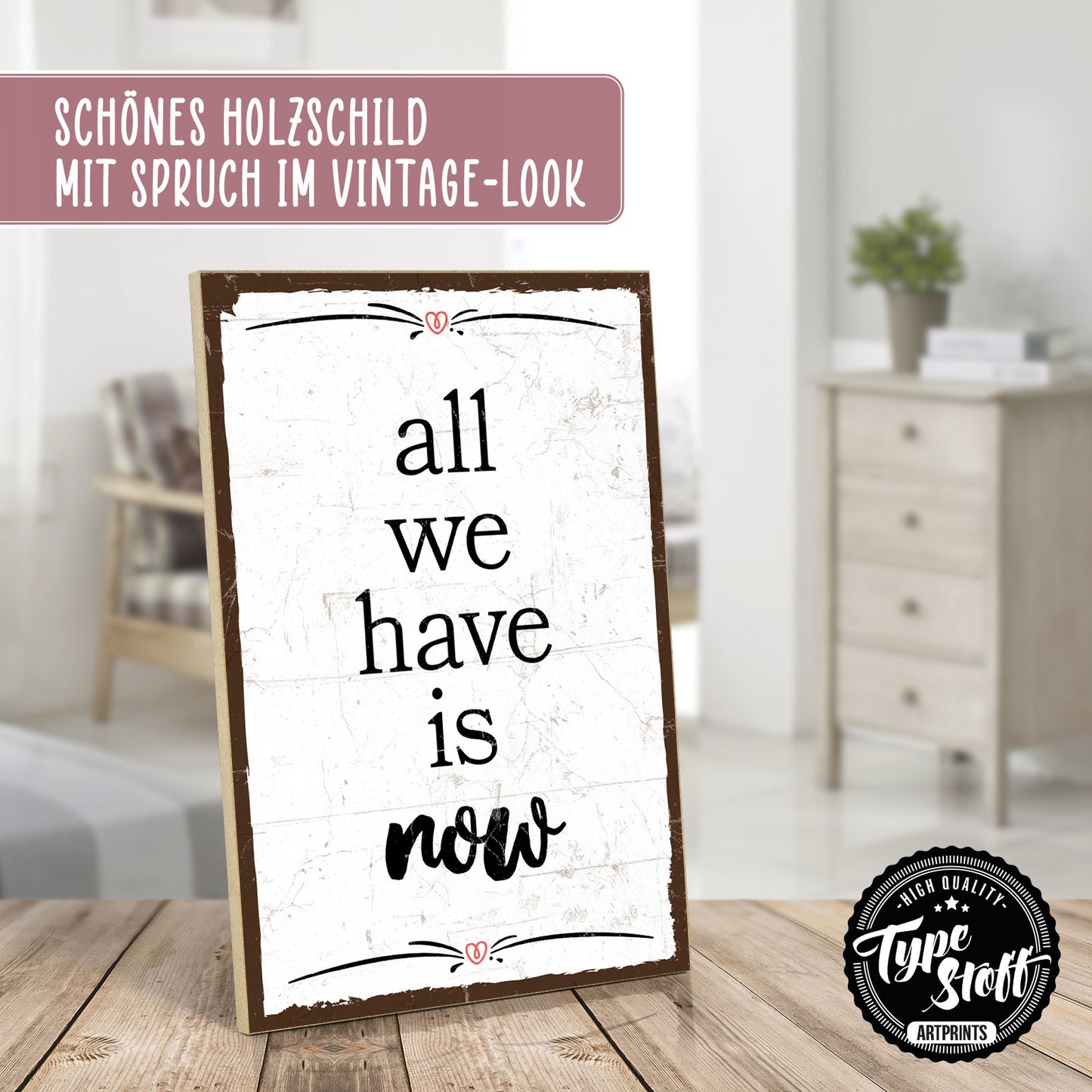 Holzschild mit Spruch - Hygge - all we have is now – HS-GH-00757