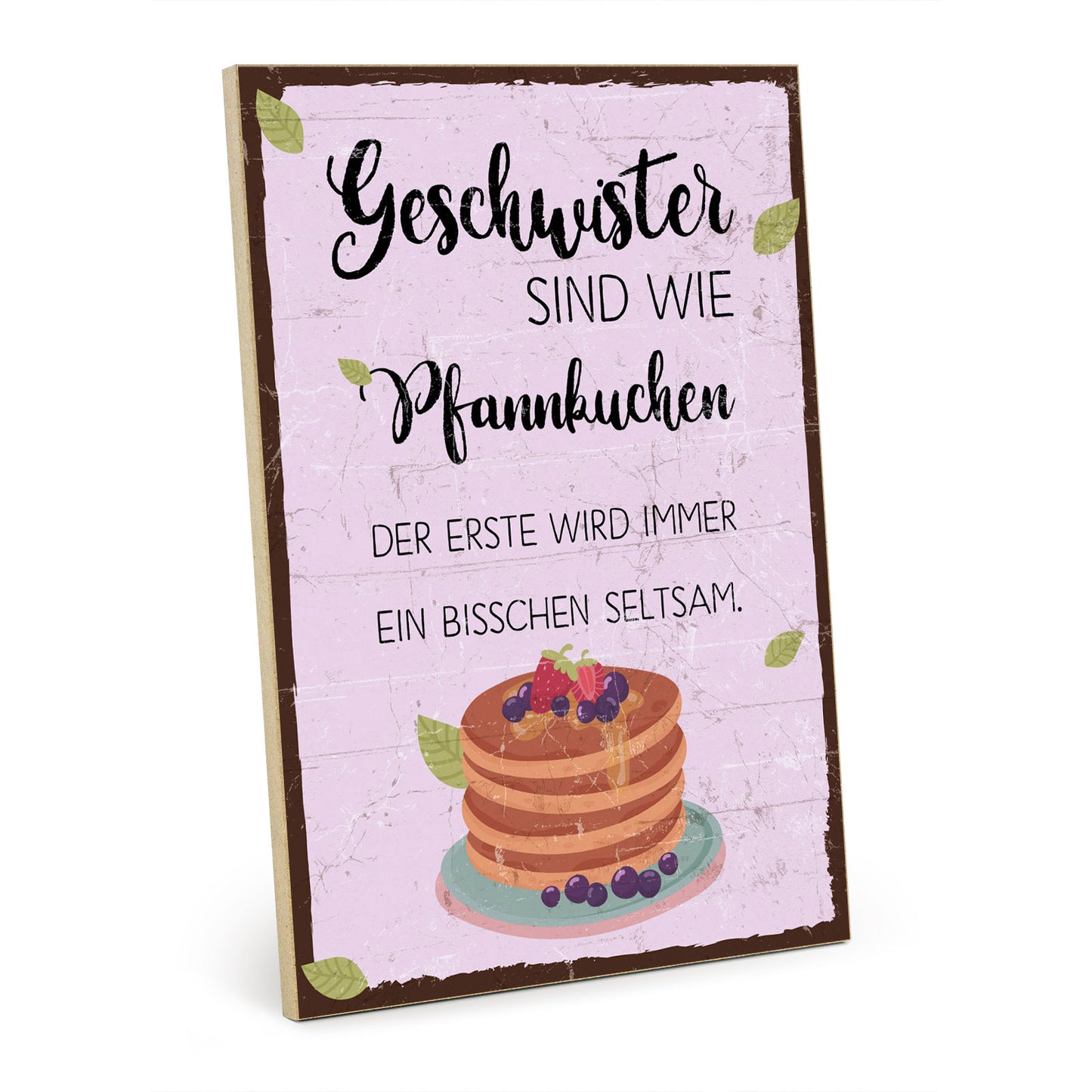 Holzschild mit Spruch - Geschwister sind wie Pfannkuchen – HS-GH-00763