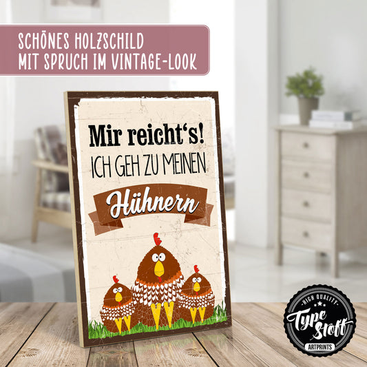 Holzschild mit Spruch - Mir reichts - ich geh zu den Hühnern – HS-GH-00777