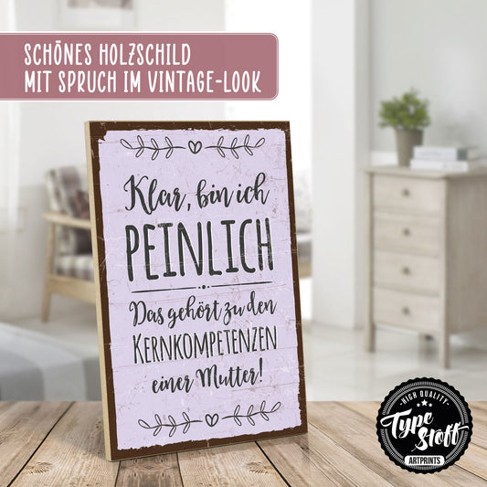 Holzschild mit Spruch - Peinlich - Kernkompetenz Mutter – HS-GH-00801