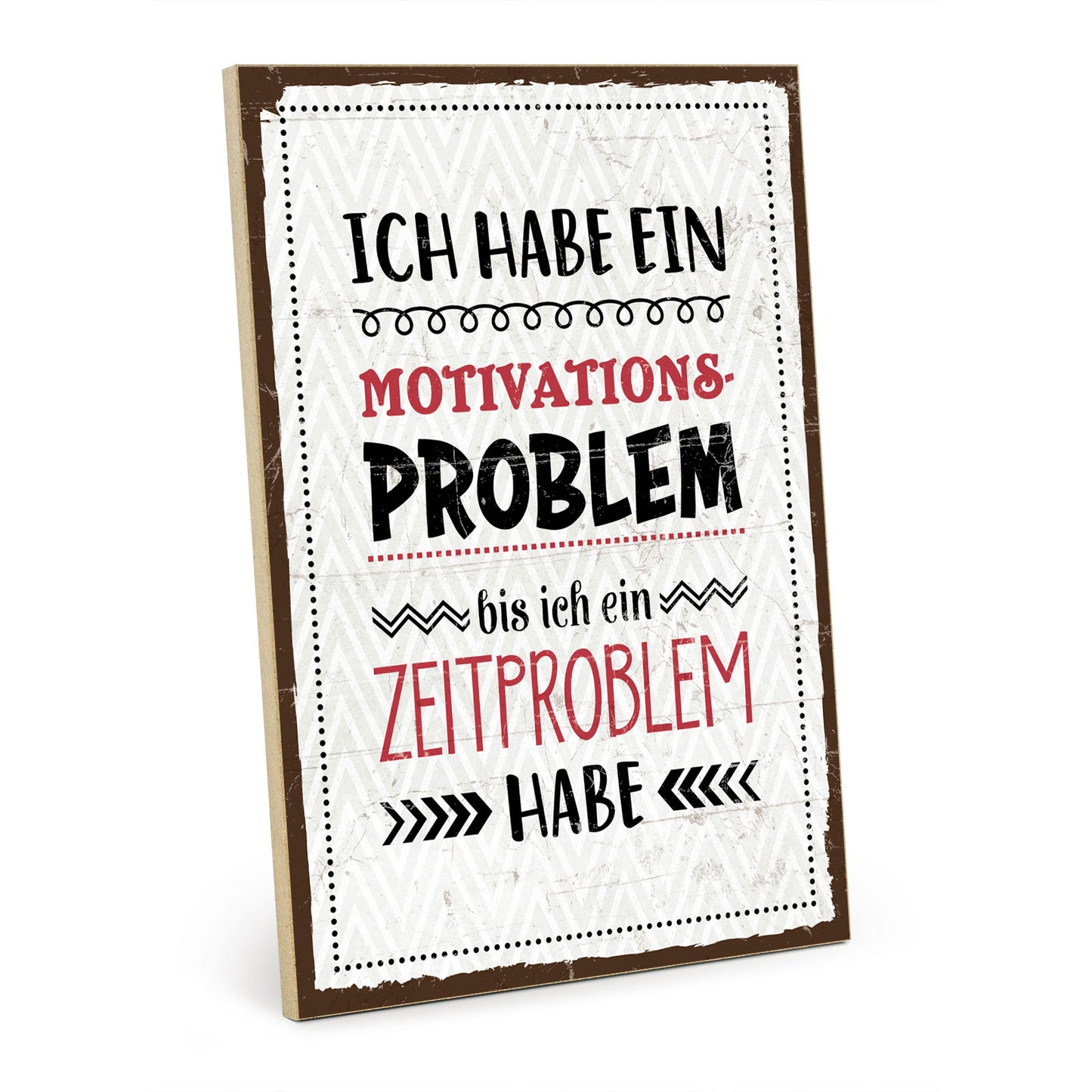Holzschild mit Spruch - Motivation - Zeit-Problem – HS-GH-00818