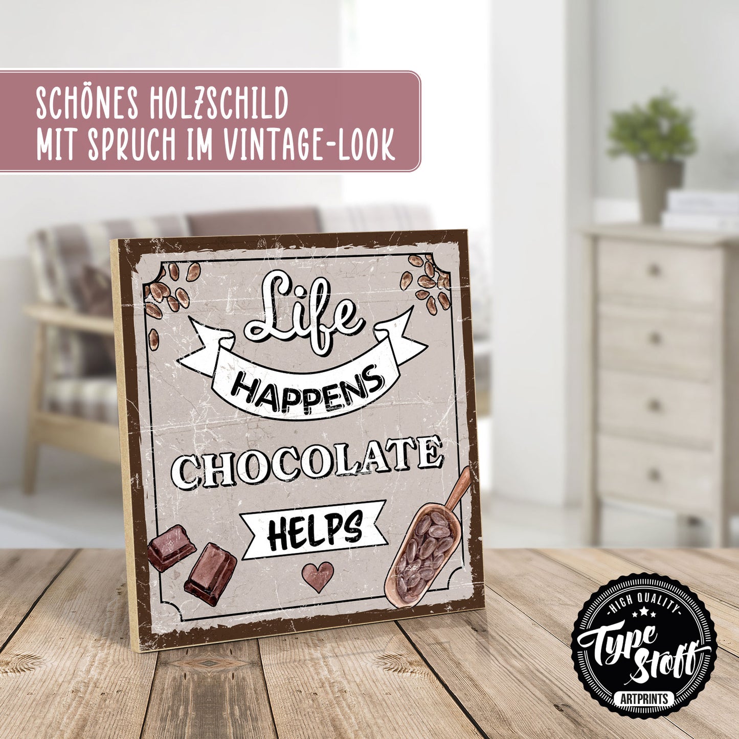Holzschild mit Spruch - Chocolate helps – HS-QN-00904
