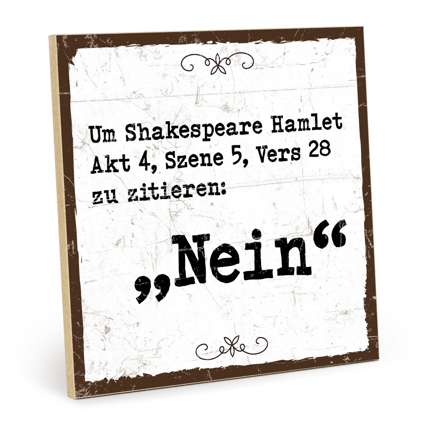Holzschild mit Spruch - Um Shakespeare zu zitieren - Nein – HS-QN-00918