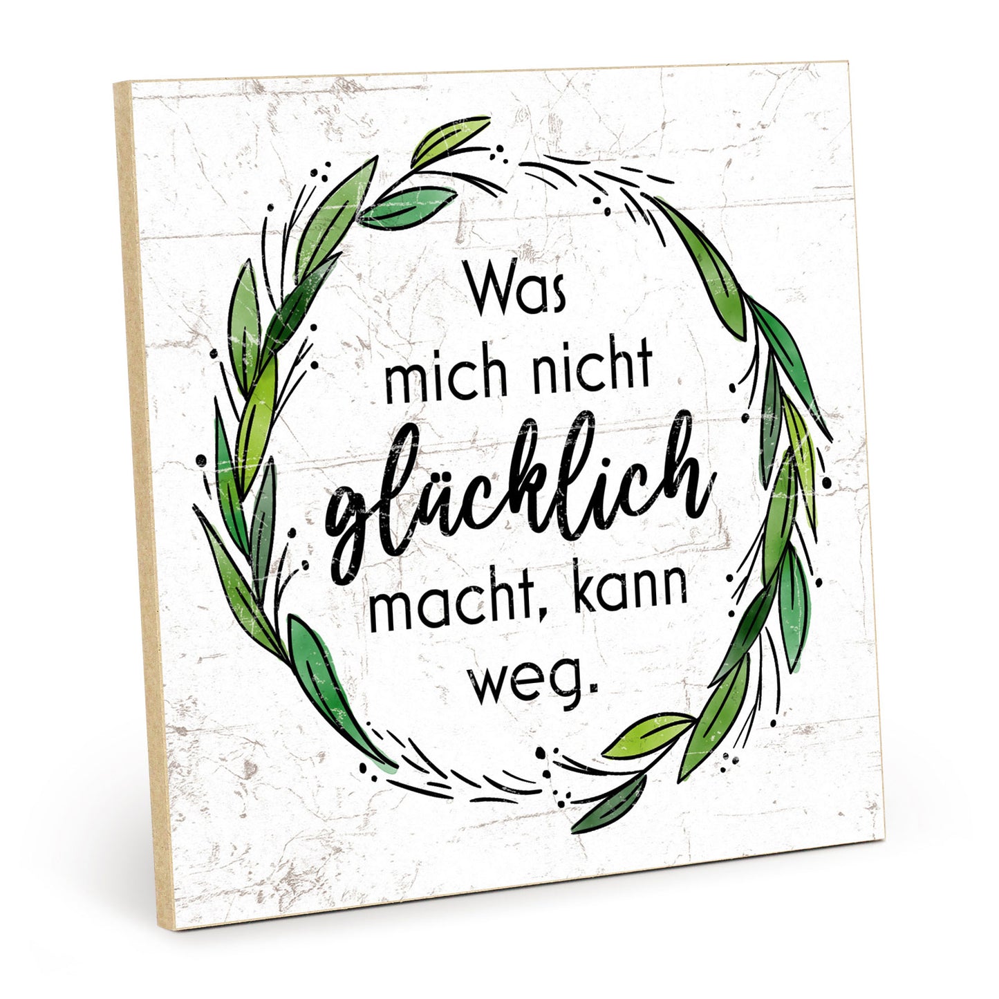 Holzschild mit Spruch - Was mich nicht glücklich macht – HS-QN-00931