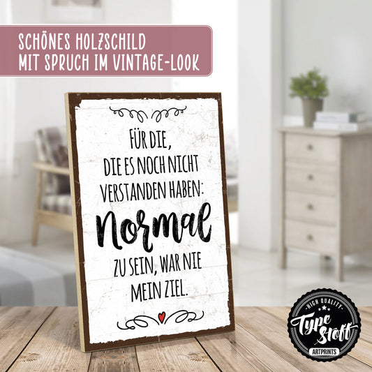 Holzschild mit Spruch - Normal sein war nie mein Ziel – HS-GH-00960