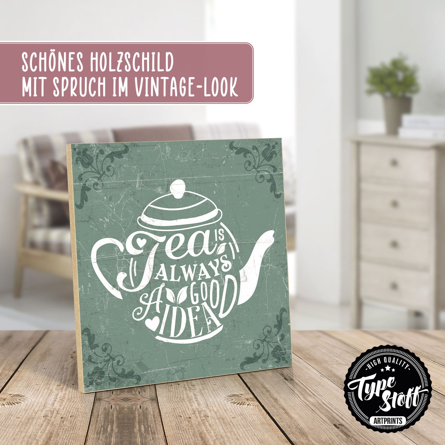Holzschild mit Spruch - Tee - Tea is always a good idea – HS-QN-00967
