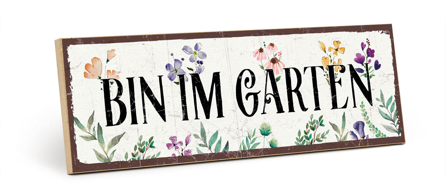 Holzschild mit Spruch - Bin im Garten – HS-KQ-00970